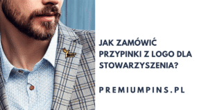 Jak zamówić przypinki - pinsy z logo dla stowarzyszenia?
